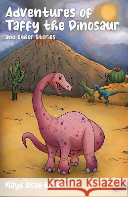Adventures of Taffy the Dinosaur and Other Stories Maya Osae-Brown Carly Law Oscar Ni 9781914422133 Rowanvale Books Ltd - książka