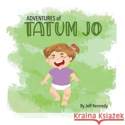 Adventures of Tatum Jo Jeff Kennedy 9798799972110 Independently Published - książka