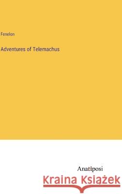 Adventures of Telemachus Fenelon   9783382309398 Anatiposi Verlag - książka