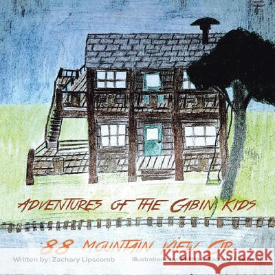 Adventures of the Cabin Kids: 88 Mountain View Cir. Zachary Lipscomb 9781524640439 Authorhouse - książka