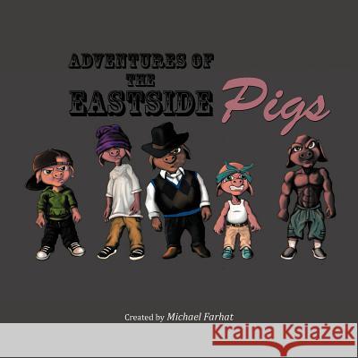 Adventures of the Eastside Pigs: Produced by Funnybook Factory Farhat, Michael 9781466902893 Trafford Publishing - książka
