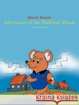 Adventures of the Fluffytail Mouse Marvin Bowen 9781467038799 Authorhouse - książka