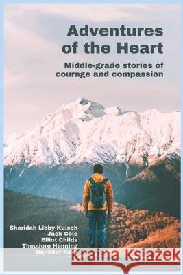 Adventures of the Heart Sheridah Libby-Kuisch, Jack Cole, Elliot Childs 9798885978507 Storyshares, LLC - książka
