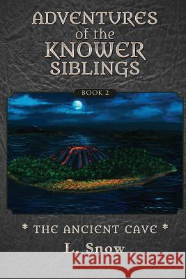 Adventures of the Knower Siblings #2: The Ancient Cave L. Snow 9781545019597 Createspace Independent Publishing Platform - książka
