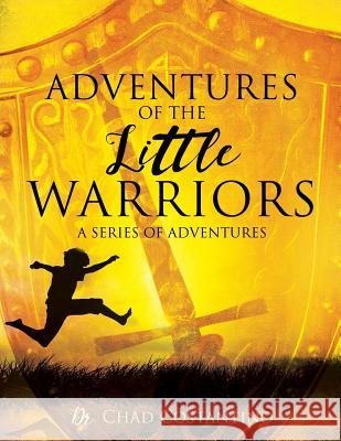 Adventures of the Little Warriors: A Series of Adventures Dr Chad Costantino 9781498474696 Xulon Press - książka