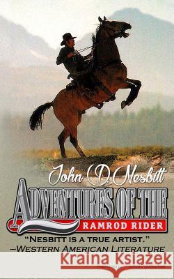 Adventures of the Ramrod Rider John D. Nesbitt 9781628157017 Speaking Volumes, LLC - książka