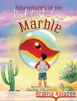 Adventures of the Red Cat-Eye Marble: Finding the Marble Massengill, James, Weber, Penny, Powers, Linda H. 9798991818209 Southwest Takes Publishing House, LLC - James - książka