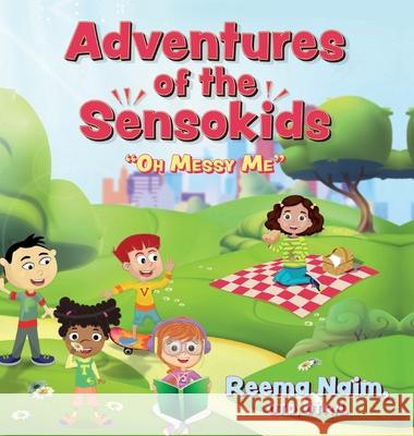 Adventures of The Sensokids: Oh Messy Me Reema Naim 9781649902009 Palmetto Publishing Group - książka