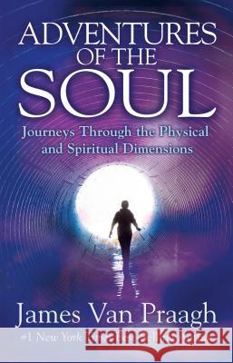 Adventures of the Soul: Journeys Through the Physical and Spiritual Dimensions James Va 9781401947095 Hay House - książka