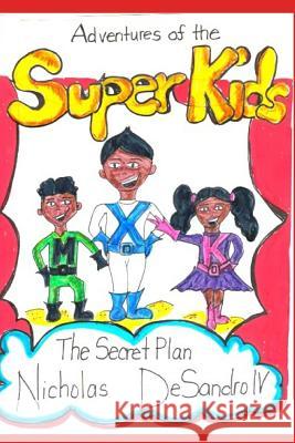 Adventures of the Super Kids: The Secret Plan Tawanna Davis Nicholas Desandr 9781720051015 Independently Published - książka