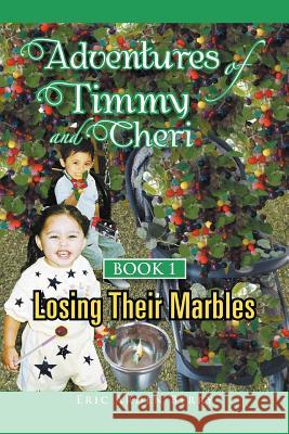 Adventures of Timmy and Cheri: Book 1: Losing Their Marbles Berry, Eric Arden 9781465368034 Xlibris Corporation - książka