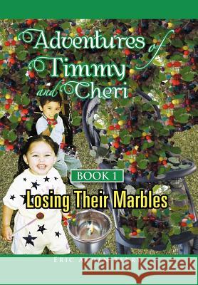 Adventures of Timmy and Cheri: Book 1: Losing Their Marbles Berry, Eric Arden 9781465368041 Xlibris Corporation - książka