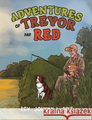 Adventures of Trevor and Red Johhny Pike 9781966972648 Authors' Tranquility Press - książka