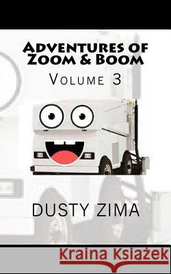 Adventures of Zoom & Boom: Volume 3 Dusty Zima 9781719062268 Createspace Independent Publishing Platform - książka