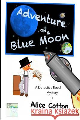 Adventures on a Blue Moon: A Detective Reed Mystery Alice Cotton Alice Cotton 9780998056616 Three Dashes Publications - książka