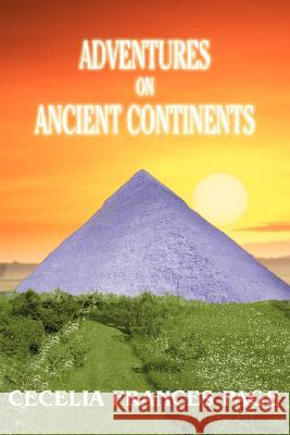 Adventures on Ancient Continents Cecelia Frances Page 9780595463589 iUniverse - książka