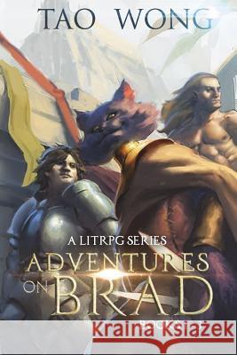 Adventures on Brad Books 1 - 3: A LitRPG Fantasy Series Wong, Tao 9781775380924 Tao Wong - książka