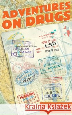 Adventures on Drugs: A Sober Irishman, Six Countries, Six Drugs Buck Mulligan 9781736251010 Paul Conway - książka