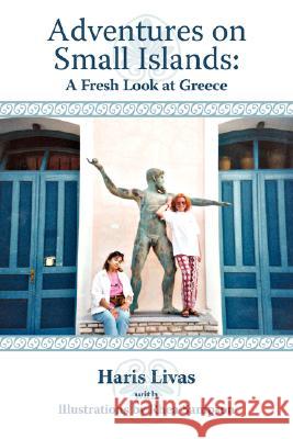 Adventures on Small Islands: A Fresh Look at Greece Livas, Haris 9781434320360 Authorhouse - książka