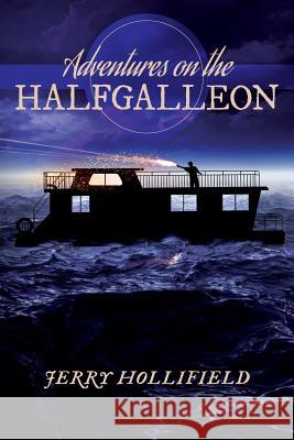 Adventures on the Halfgalleon Jerry Hollifield 9781499670080 Createspace - książka