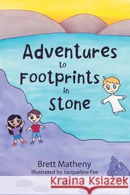 Adventures to Footprints in Stone Brett Matheny 9781643492766 Christian Faith - książka