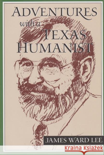 Adventures with a Texas Humanist James Ward Lee 9780875652887 Texas Christian University Press - książka