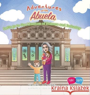 Adventures with Abuela: Let's go the the Museum of Science and Industry Virginia Martinez   9781959989240 Fig Factor Media Publishing - książka
