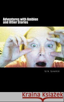 Adventures with Ambien and Other Stories Lin Laurie 9781463583361 Createspace - książka