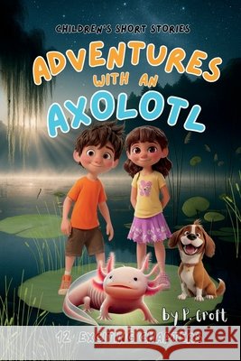 Adventures with an Axolotl P. Croft 9781069225344 Robelser Publishing - książka