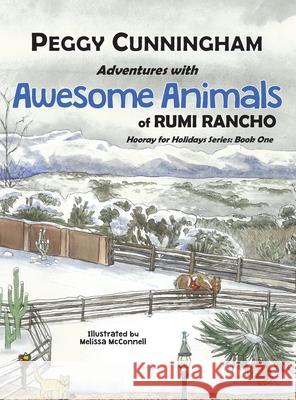 Adventures with Awesome Animals of Rumi Rancho: Hooray for Holidays Series: Book One Peggy Cunningham Melissa McConnell 9781950318360 Worthy Words Press - książka