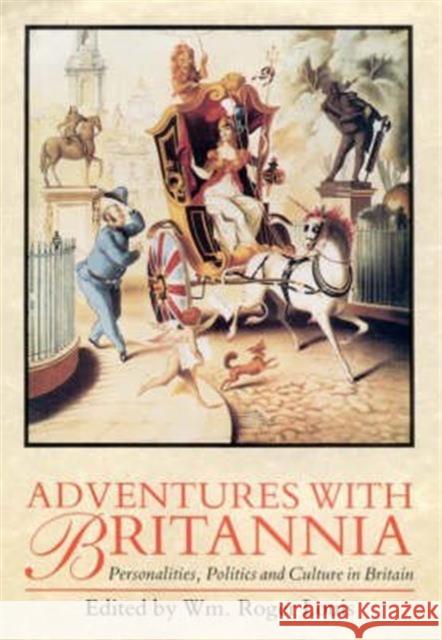 Adventures with Britannia: Personalities, Politics and Culture in Britain William Roger Louis 9781860641152 Bloomsbury Publishing PLC - książka