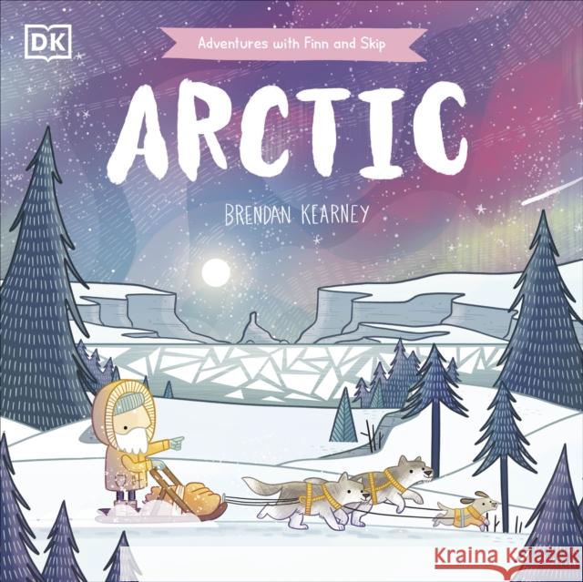 Adventures with Finn and Skip: Arctic Brendan Kearney 9780241654231 Dorling Kindersley Ltd - książka