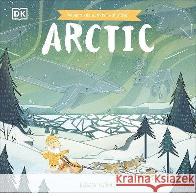 Adventures with Finn and Skip: Arctic Brendan Kearney 9780744091908 DK Publishing (Dorling Kindersley) - książka