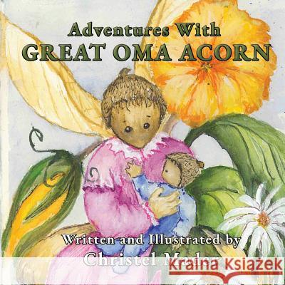 Adventures With Great Oma Acorn Mader, Christel 9781773709796 Tellwell Talent - książka