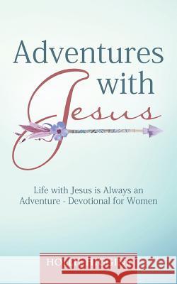 Adventures with Jesus: Life with Jesus is Always an Adventure - Devotional for Women Higgins, Hollie 9781512727197 WestBow Press - książka