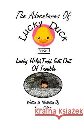 Adventures With Lucky Duck Book 3: Lucky Duck Helps Todd Olitch, Lorna 9781533127266 Createspace Independent Publishing Platform - książka