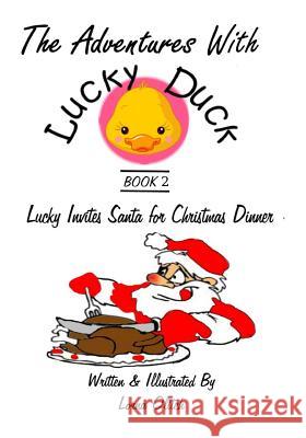 Adventures With Lucky Duck Book Two: Lucky Invites Santa for Christmas Dinner Olitch, Lorna 9781519479686 Createspace - książka