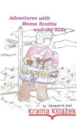 Adventures with Mama Scottie and The Kids Scott, Elizabeth M. 9780595517602 iUniverse.com - książka