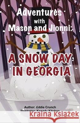 Adventures with Mason and Jionni: A Snow Day in Georgia Eddie Crunch, Kenady Kitchen 9781662829529 Xulon Press - książka