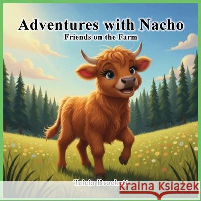 Adventures with Nacho: Friends on the Farm Tricia Brackett 9781637929483 Beyond Publishing - książka
