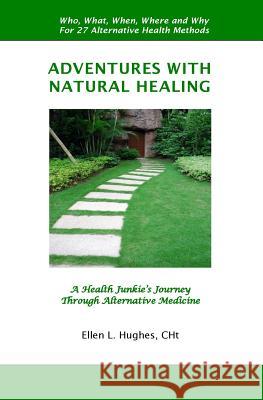 Adventures With Natural Healing Hughes Cht, Ellen L. 9781468005110 Createspace - książka