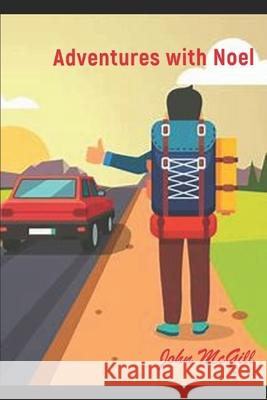 Adventures with Noel John McGill 9798642191781 Independently Published - książka