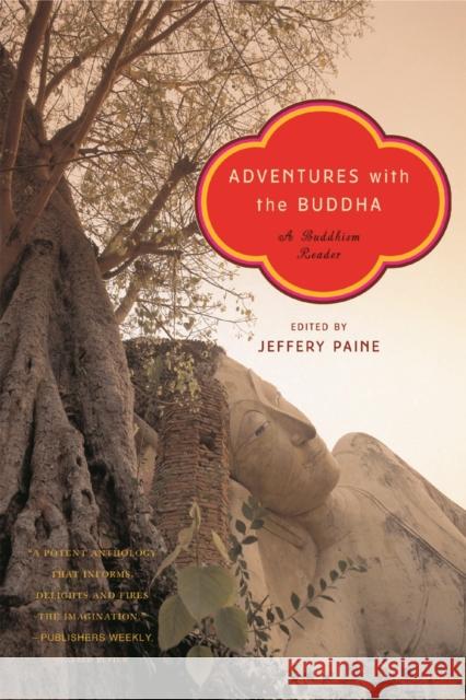 Adventures with the Buddha: A Buddhism Reader Paine, Jeffery 9780393327465 W. W. Norton & Company - książka