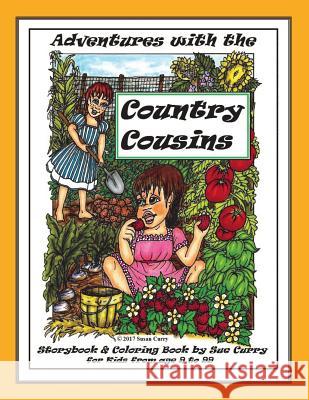 Adventures with the Country Cousins: A Storybook and Coloring Book, for Kids from 9 to 99 Susan Curry 9781546672845 Createspace Independent Publishing Platform - książka