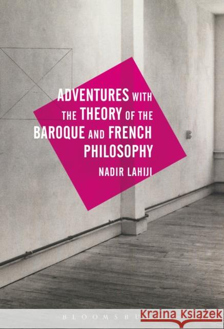 Adventures with the Theory of the Baroque and French Philosophy Nadir Lahiji 9781350064010 Bloomsbury Academic - książka