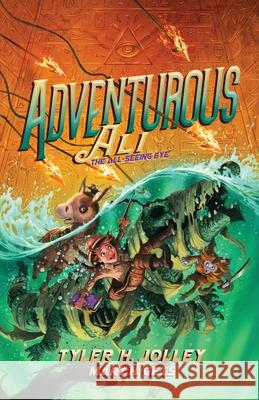 Adventurous Ali: The All-Seeing Eye Tyler H. Jolley Mary H. Geis 9781733182119 Jolley Chronicles - książka