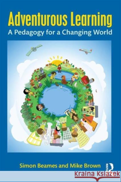 Adventurous Learning: A Pedagogy for a Changing World Simon Beames Mike Brown 9781138831667 Taylor & Francis Ltd - książka