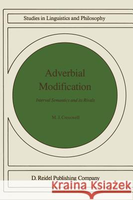 Adverbial Modification: Interval Semantics and Its Rivals Cresswell, M. J. 9789027720603 D. Reidel - książka