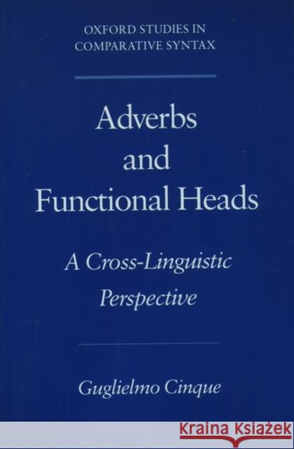 Adverbs and Functional Heads: A Cross-Linguistic Perspective Cinque, Guglielmo 9780195115277 Oxford University Press - książka