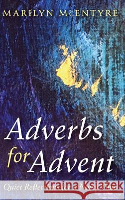 Adverbs for Advent Marilyn McEntyre 9781532643156 Resource Publications (CA) - książka